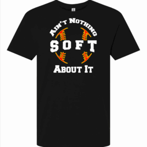 Ain't Nothing Soft About It