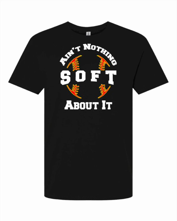 Ain't Nothing Soft About It